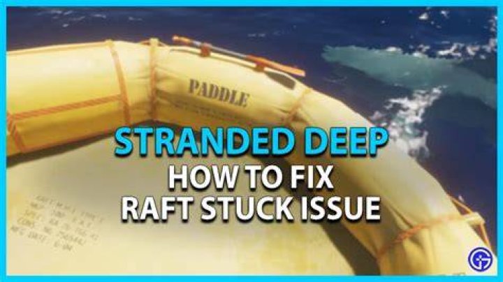 How to Get Your Raft Unstuck in Stranded Deep